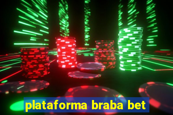 plataforma braba bet